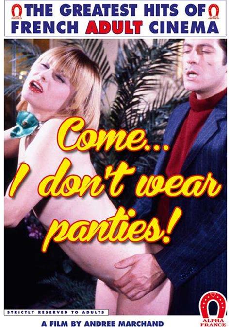 Come I Don T Wear Panties French Alpha France