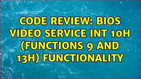 code review bios video service int  functions    functionality  solutions