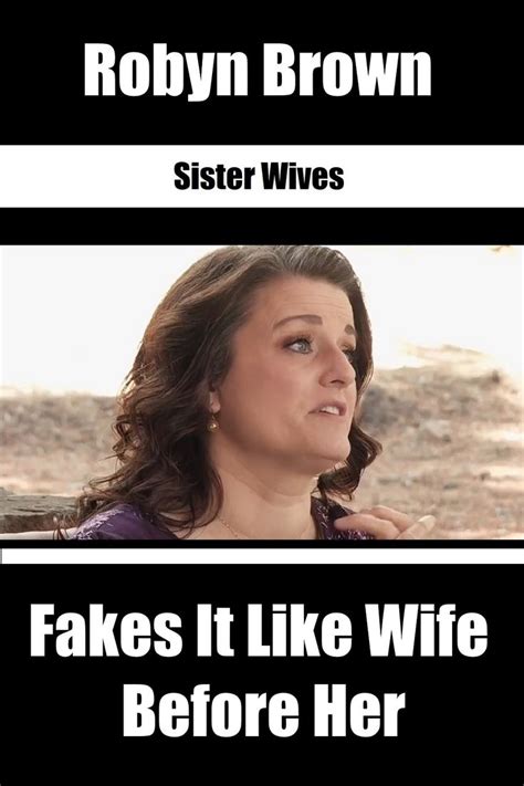‘sister wives robyn faked it tlc scripted scene for two co wives in