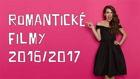 Romantické Filmy 2016 2017 Sledujte Nejlepší Romantické Komedie Online
