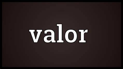 valor meaning youtube