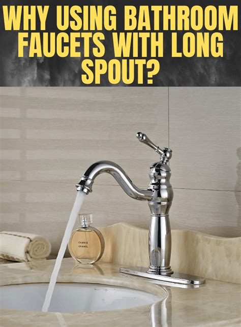 bathroom faucets  long spout reach  easyhometipsorg