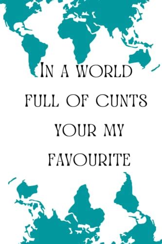 in a world full of cunts your my favourite notebook funny rude t