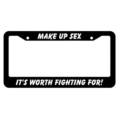 make up sex it s worth fighting for license plate frame