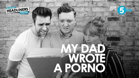 Bbc Radio 5 Live Headliners My Dad Wrote A Porno