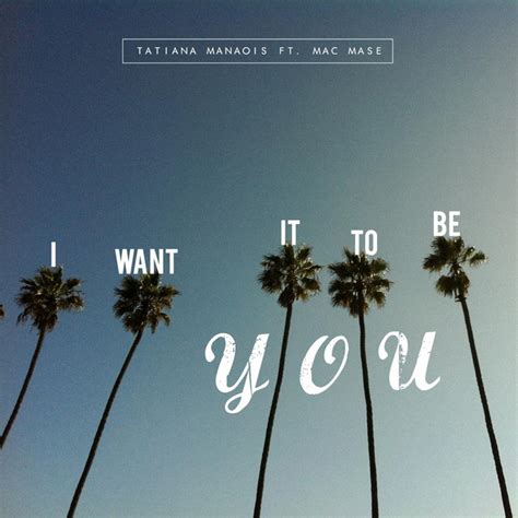 i want it to be you feat mac mase song and lyrics by tatiana