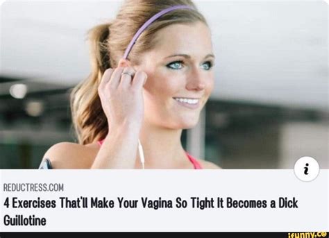 Reductress‘com 4 Exercises That Ll Make Your Vagina So Tight It Becomes