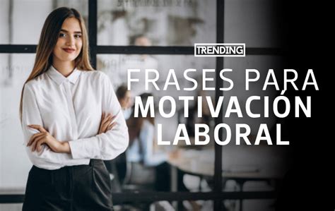 Frases Para Motivación Laboral Trending Magazine