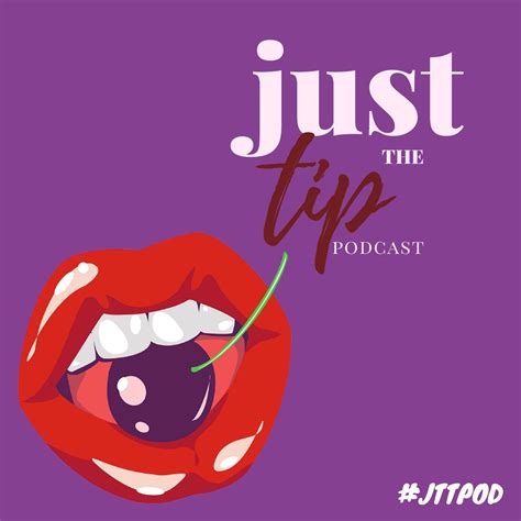 Just The Tip Podcast Just The Tip Podcast Listen Notes