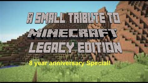 small tribute  minecraft legacy edition legacy edition  years