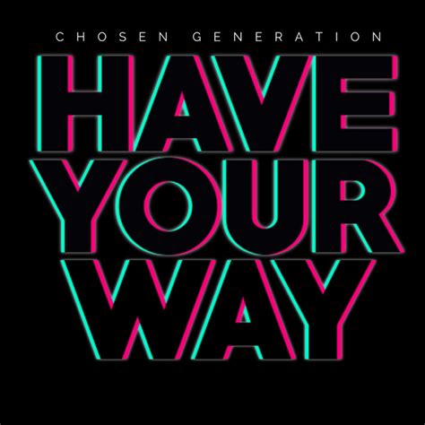 have your way by chosen generation on spotify