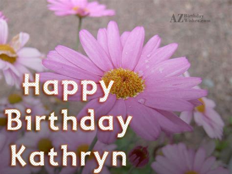 happy birthday kathryn azbirthdaywishescom