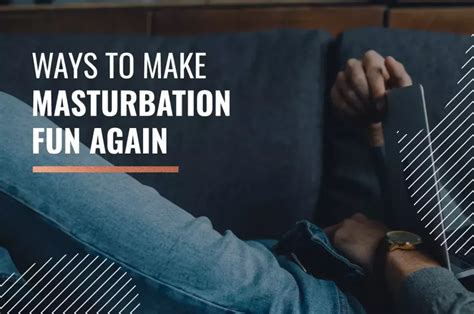 Ways To Make Masturbation Fun Again Myhixel Mag