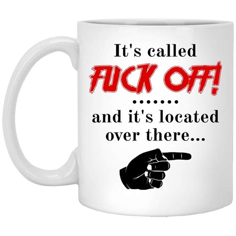 Its Called Fuck Off And Its Located Over There Coffee Mug Etsy