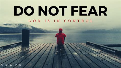 do not fear god is in control inspirational and motivational video