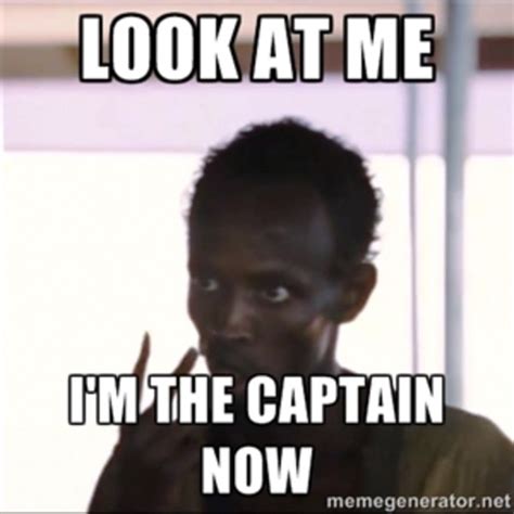 look at me i m the captain now know your meme