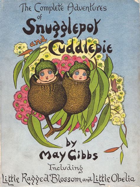 the complete adventures of snugglepot and cuddlepie may gibbs rare illustrated books the