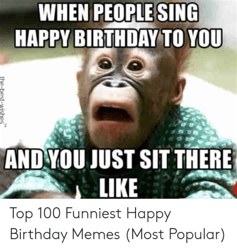 When People Sing Happy Birthday To You And You Just Sit There Like Top