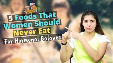 foods women should avoid for hormonal balance tips and diet to cure