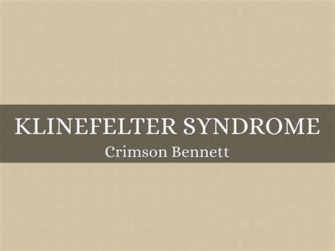 Klinefelter Syndrome By Crimson Bennett