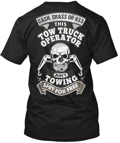 premium tow truck operator cash grass or ass this hanes tagless tee t