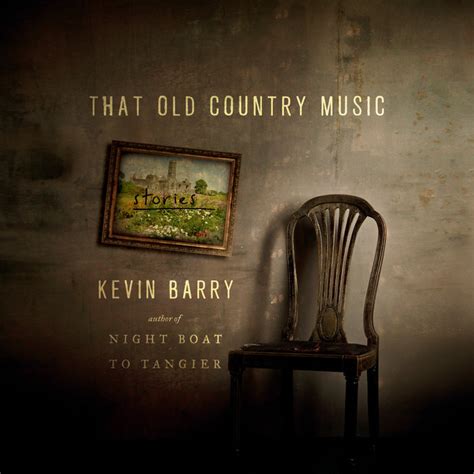 That Old Country Music By Kevin Barry Penguin Random House Audio
