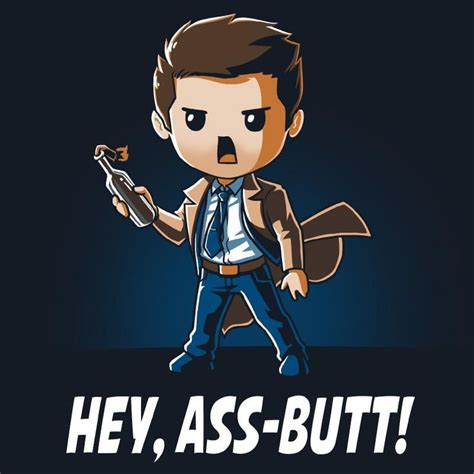 Hey Ass Butt Why Is All The Rum Gone Supernatural Series