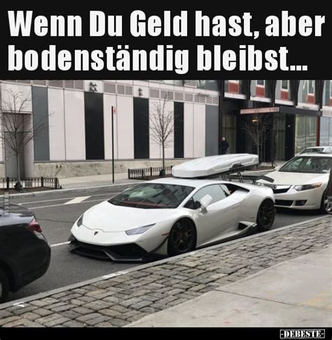 wenn du geld hast aber bodenstaendig bleibst  wie unsere fussballer zum beispiel