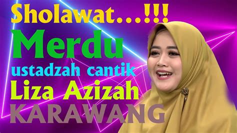 Sholawat Merdu Ustadzah Cantik Liza Azizah Karawang Youtube