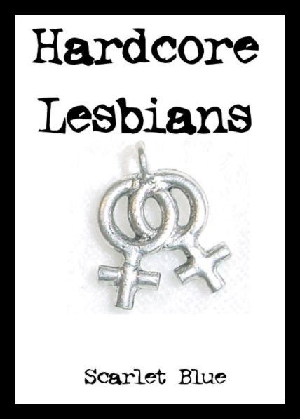 Hardcore Lesbians A Novel Of Lesbian Erotica Lesbianeroticabooks