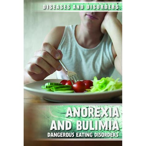 Diseases And Disorders Anorexia And Bulimia Dangerous Eating Disorders