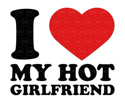 I Love My Hot Girlfriend Svg Valentines Day Svg Funny Etsy