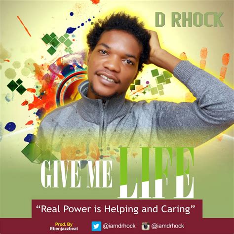 Download D Rhock Give Me Life Singer Drops Debut Single Official