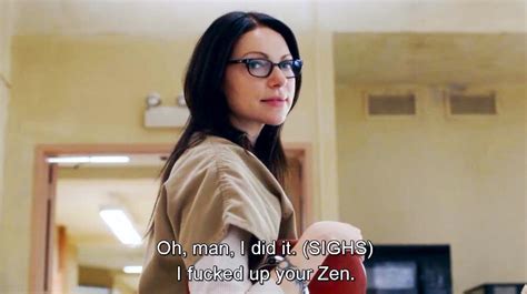 Oitnb Quotes On Twitter Im Sorry Am I Disturbing You Oh Man I