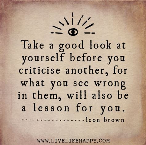take a good look at yourself before you criticise another for what you