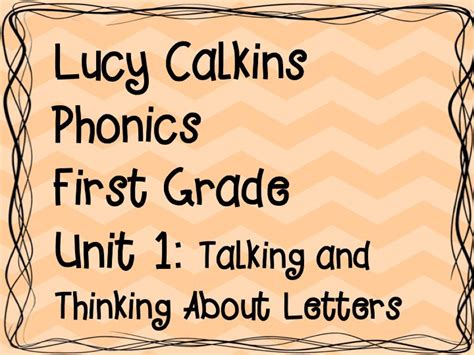 lucy calkins phonics unit  talking  thinking  letters lucy