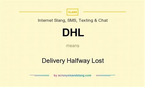 dhl delivery halfway lost  internet slang sms texting chat  acronymsandslangcom