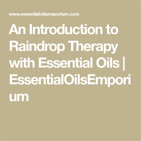 An Introduction To Raindrop Therapy With Essential Oils