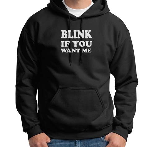 blink if you want me college humor funny party sex hoodie sweatshirt in hoodies and sweatshirts