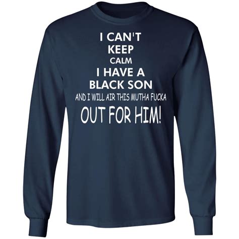 i can t keep calm i have a black son and i will air this