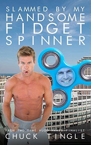 Slammed By My Handsome Fidget Spinner By Chuck Tingle Fidget Spinner