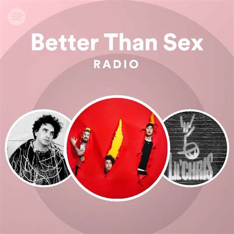 better than sex radio spotify playlist