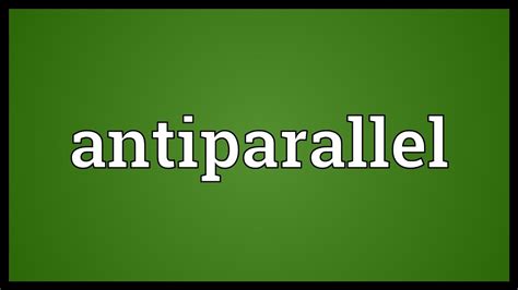 antiparallel meaning youtube