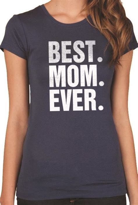 mom shirt best mom ever t shirt womens t shirt mothers day t wife t funny t shirts mom to