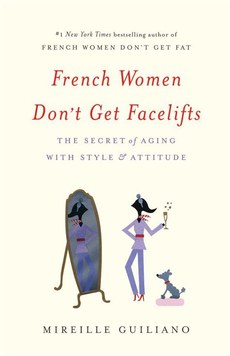 7 tips on aging gracefully from the author of french women don t get facelifts misc books