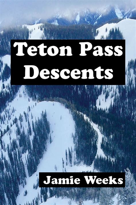 teton pass descents backcountry skiing guidebook
