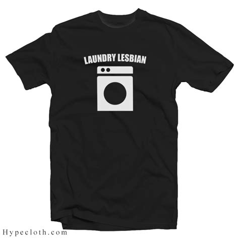 Get It Now Laundry Lesbian T Shirt Trendy Store Online