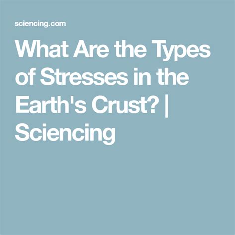 What Are The Types Of Stresses In The Earths Crust Sciencing