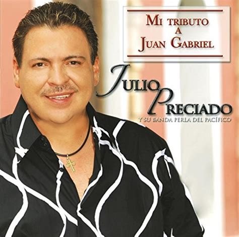 Mi Tributo A Juan Gabriel Julio Preciado Songs Reviews Credits