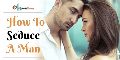 How To Seduce A Man 20 Tricks For Women To Try